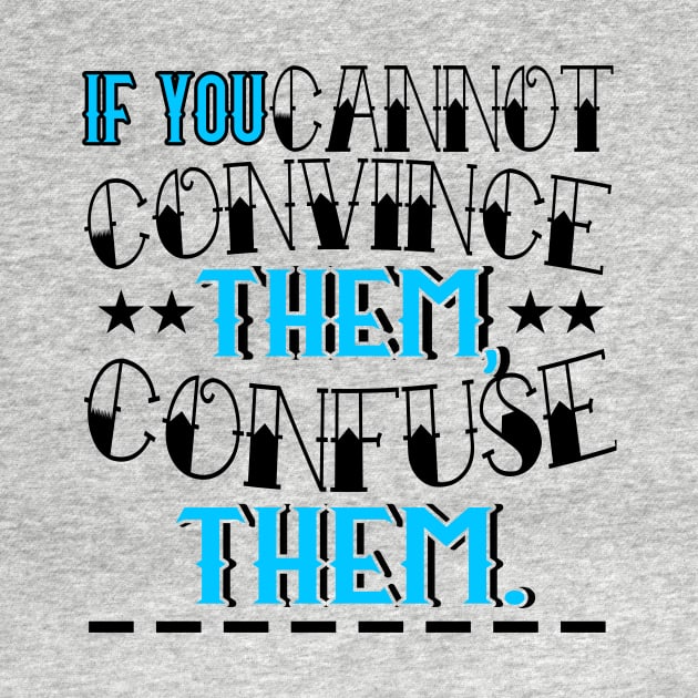 If You Cannot Convince Them, Confuse Them by chatchimp